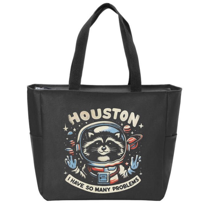 Houston I Have So Many Problems Zip Tote Bag