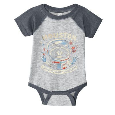 Houston I Have So Many Problems Infant Baby Jersey Bodysuit