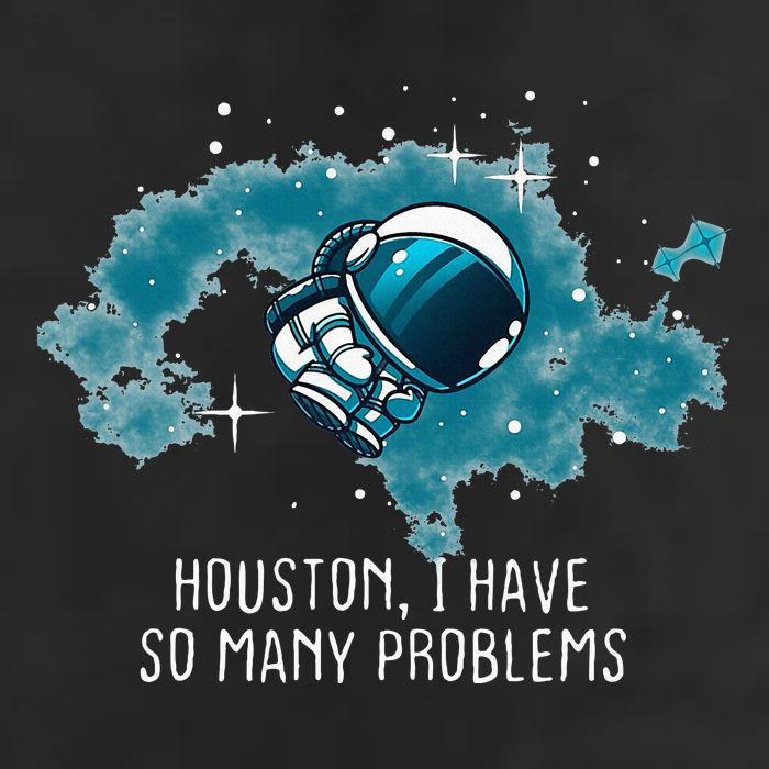 Houston I Have So Many Problems Garment-Dyed Fleece Hoodie