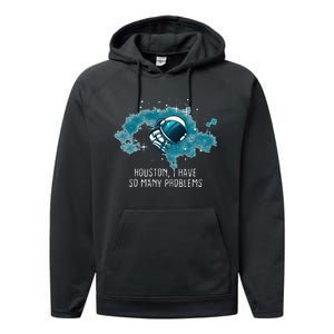 Houston I Have So Many Problems Performance Fleece Hoodie