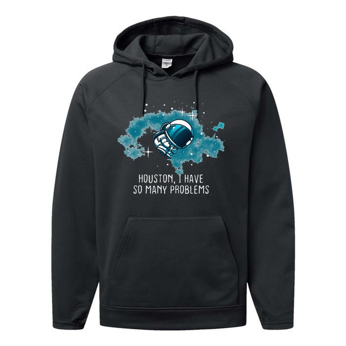 Houston I Have So Many Problems Performance Fleece Hoodie