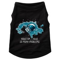 Houston I Have So Many Problems Doggie Tank