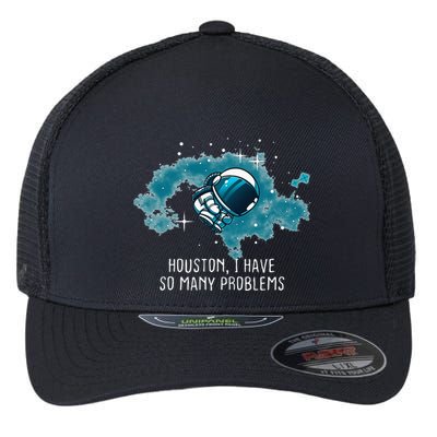 Houston I Have So Many Problems Flexfit Unipanel Trucker Cap