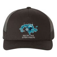 Houston I Have So Many Problems Yupoong Adult 5-Panel Trucker Hat