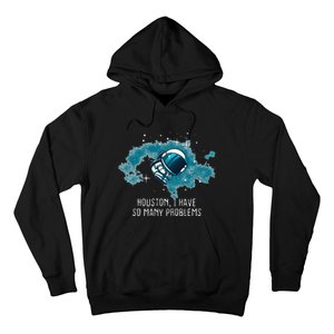 Houston I Have So Many Problems Hoodie