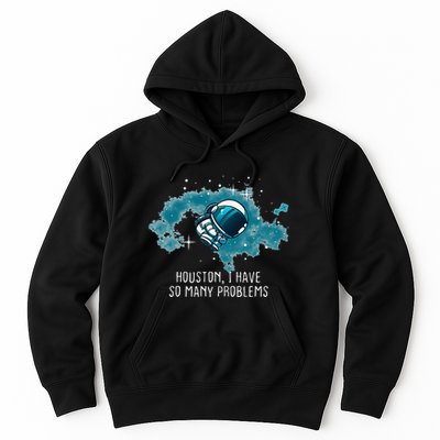 Houston I Have So Many Problems Hoodie