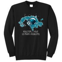 Houston I Have So Many Problems Sweatshirt