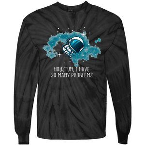 Houston I Have So Many Problems Tie-Dye Long Sleeve Shirt