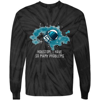 Houston I Have So Many Problems Tie-Dye Long Sleeve Shirt