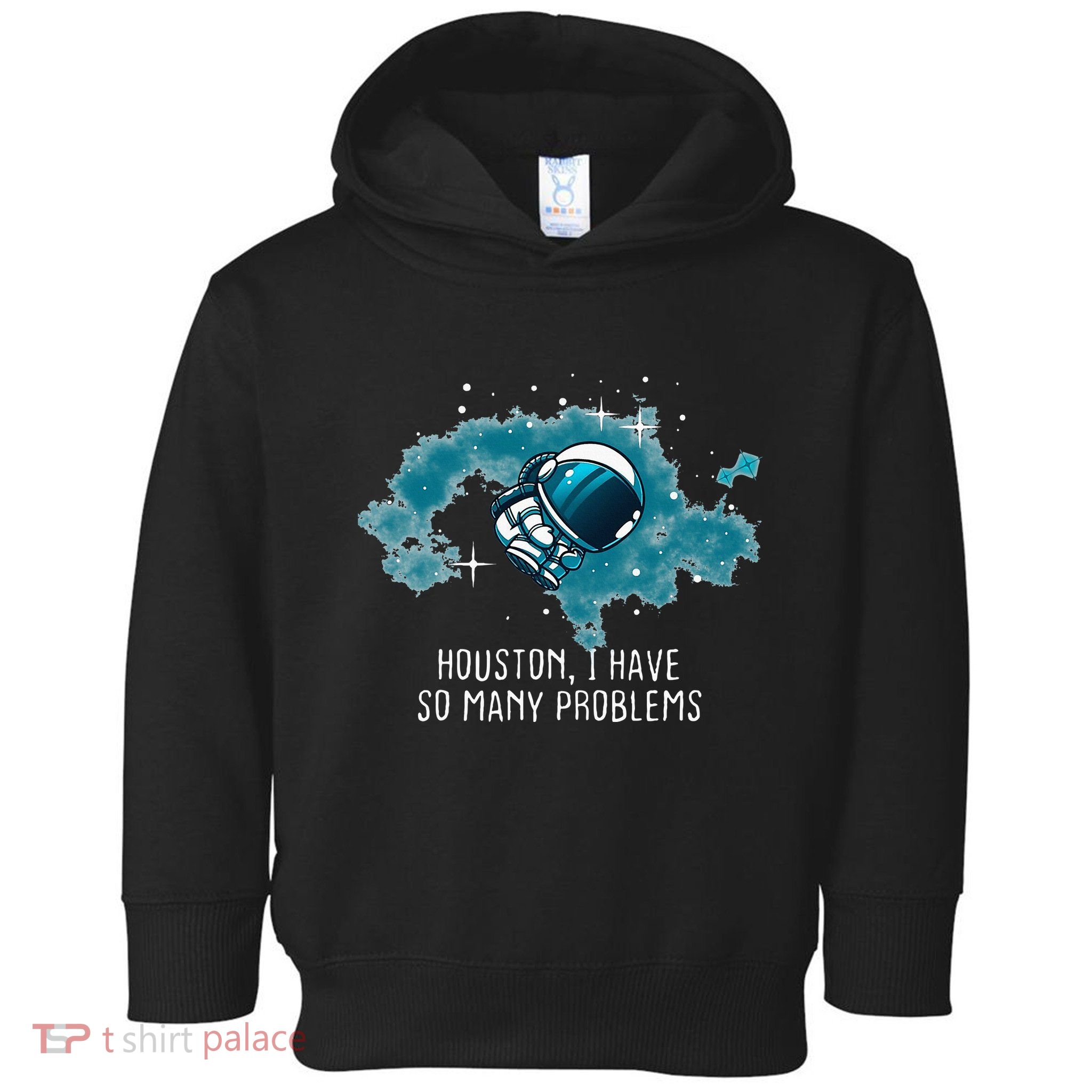 Houston I Have So Many Problems Toddler Hoodie