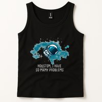 Houston I Have So Many Problems Tank Top
