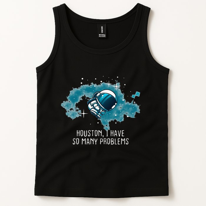 Houston I Have So Many Problems Tank Top
