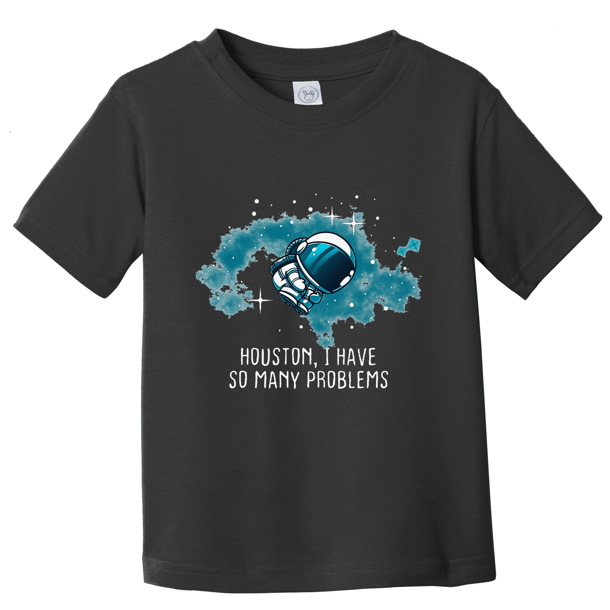 Houston I Have So Many Problems Toddler T-Shirt