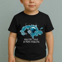 Houston I Have So Many Problems Toddler T-Shirt