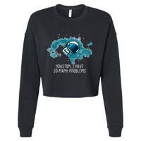 Houston I Have So Many Problems Cropped Pullover Crew