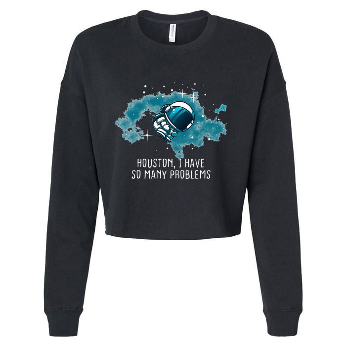 Houston I Have So Many Problems Cropped Pullover Crew