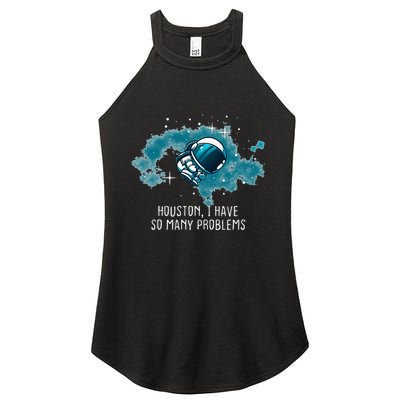 Houston I Have So Many Problems Women's Perfect Tri Rocker Tank