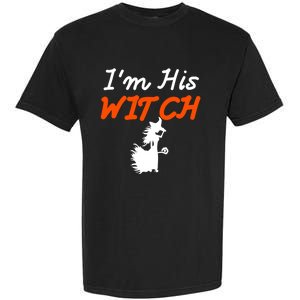 Halloween Im His Witch Im Her Boo Matching Couples Costume Meaningful Gift Garment-Dyed Heavyweight T-Shirt