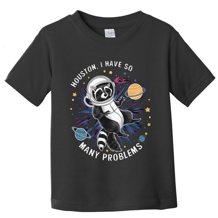 Houston I Have So Many Problems Retro Raccoon Astronaut Toddler T-Shirt
