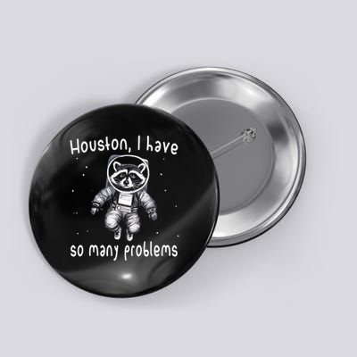 Houston I Have So Many Problems Funny Raccoon Y2k Meme Button