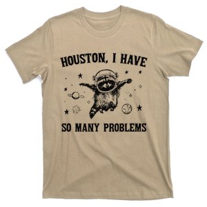 Houston I Have So Many Problems T-Shirt