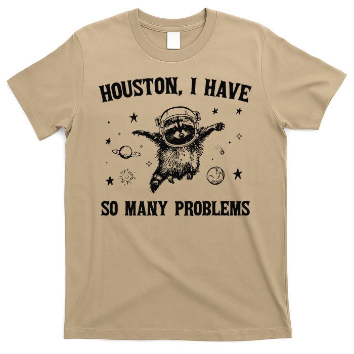 Houston I Have So Many Problems T-Shirt