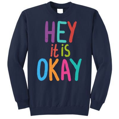 Hey It Is Okay Colorful Tall Sweatshirt