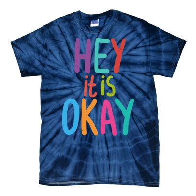 Hey It Is Okay Colorful Tie-Dye T-Shirt