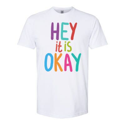 Hey It Is Okay Colorful Softstyle® CVC T-Shirt