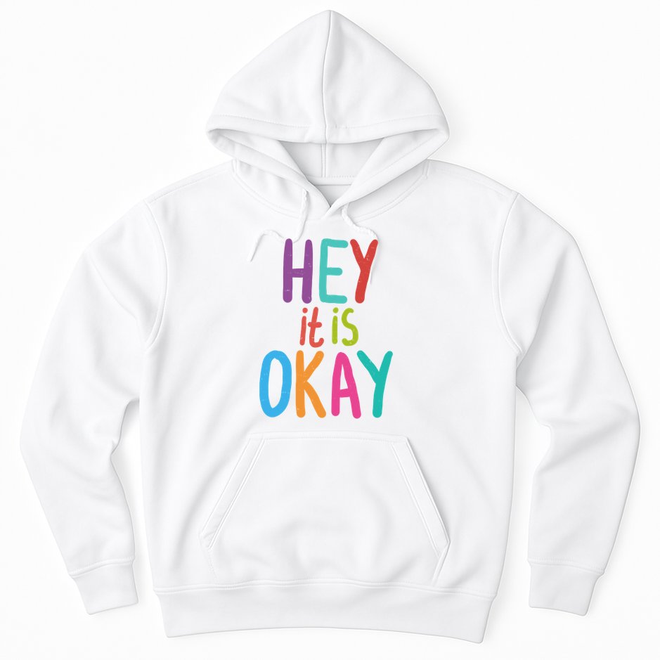 Hey It Is Okay Colorful Hoodie