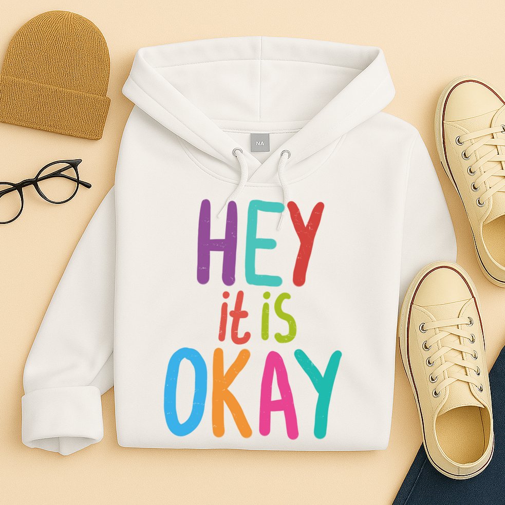 Hey It Is Okay Colorful Hoodie