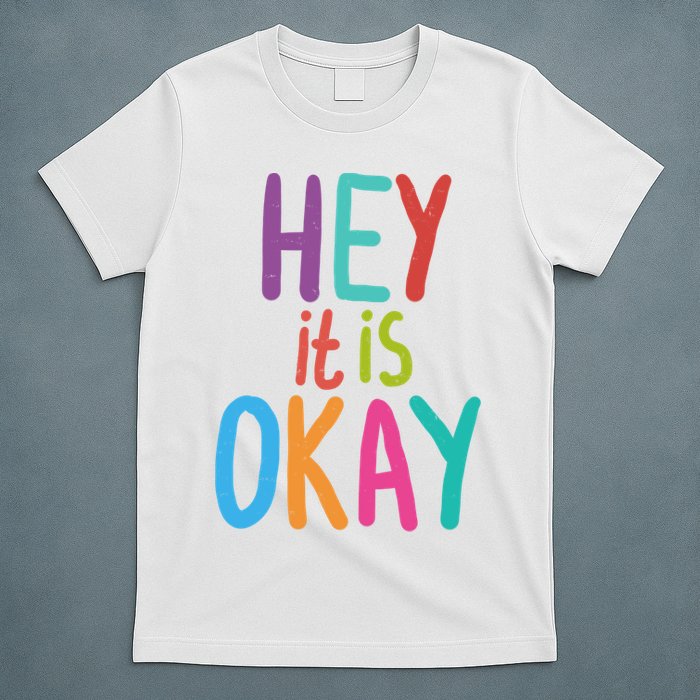 Hey It Is Okay Colorful T-Shirt