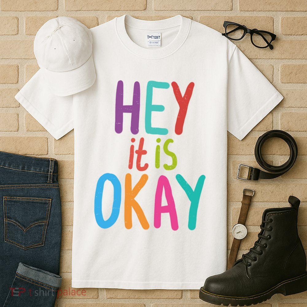 Hey It Is Okay Colorful Tall T-Shirt