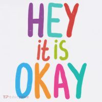 Hey It Is Okay Colorful Tall T-Shirt