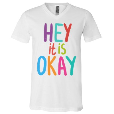 Hey It Is Okay Colorful V-Neck T-Shirt