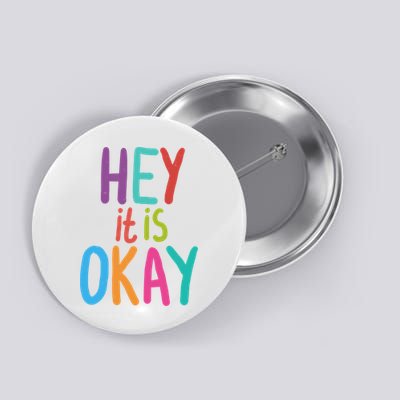 Hey It Is Okay Colorful Button