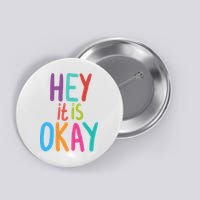 Hey It Is Okay Colorful Button