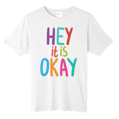 Hey It Is Okay Colorful Tall Fusion ChromaSoft Performance T-Shirt