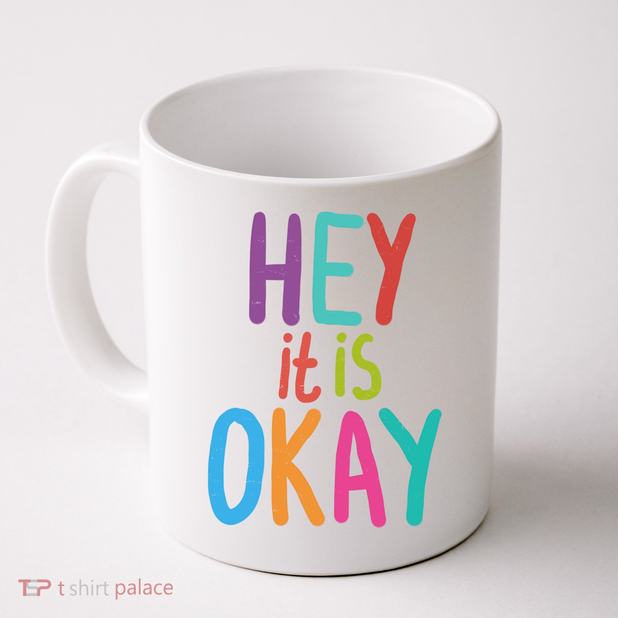 Hey It Is Okay Colorful Mug