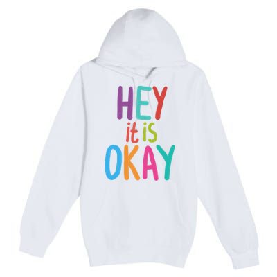 Hey It Is Okay Colorful Premium Pullover Hoodie