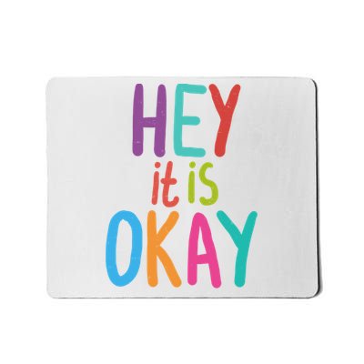 Hey It Is Okay Colorful Mousepad