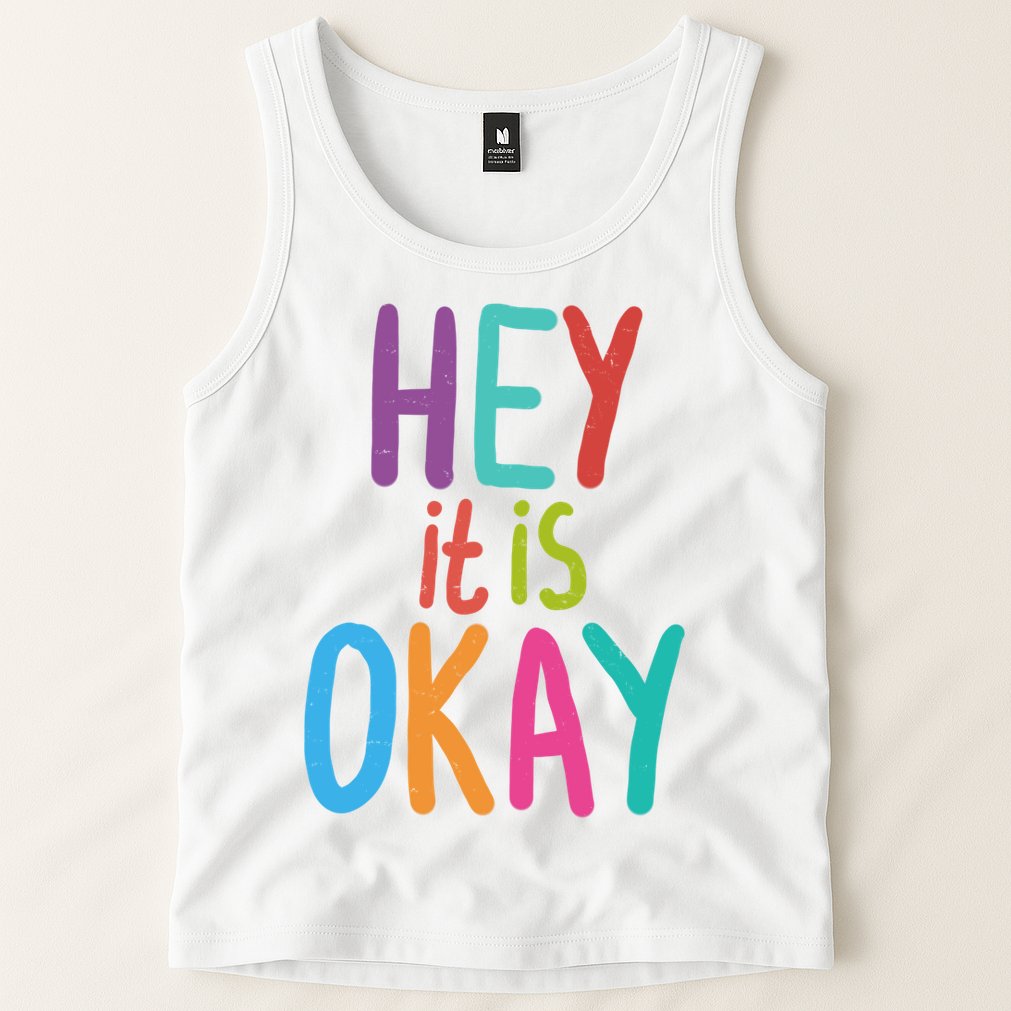 Hey It Is Okay Colorful Tank Top