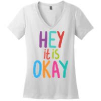Hey It Is Okay Colorful Women's V-Neck T-Shirt