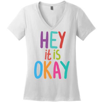 Hey It Is Okay Colorful Women's V-Neck T-Shirt