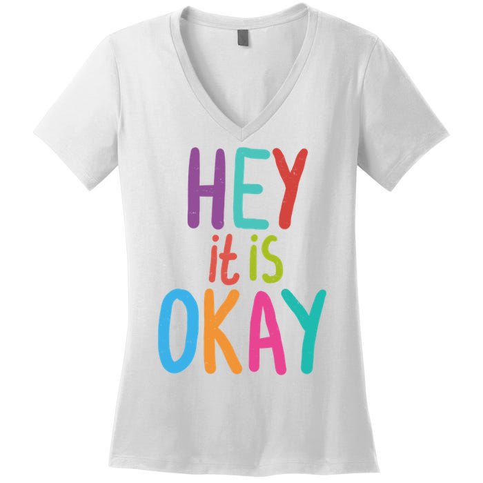 Hey It Is Okay Colorful Women's V-Neck T-Shirt