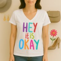 Hey It Is Okay Colorful Women's V-Neck T-Shirt