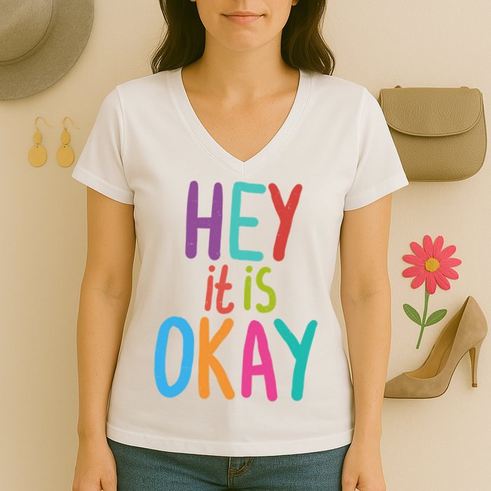 Hey It Is Okay Colorful Women's V-Neck T-Shirt
