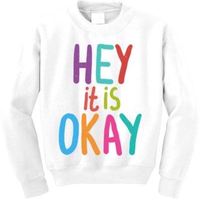 Hey It Is Okay Colorful Kids Sweatshirt