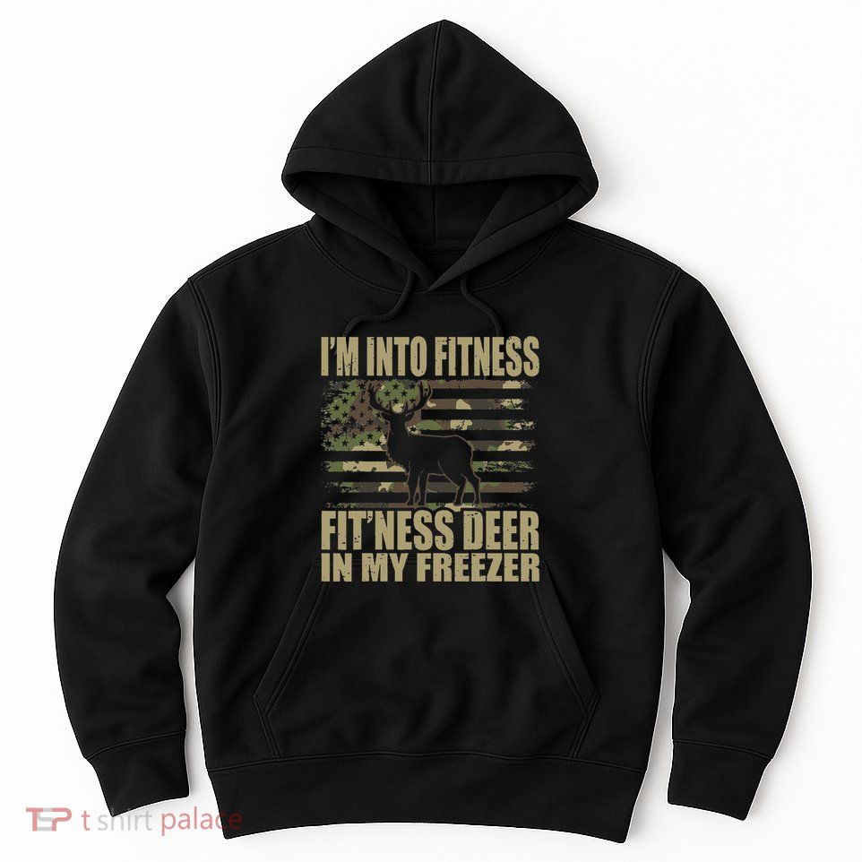 Hunting Im Into Fitness Fitness Deer In My Freezer Hoodie