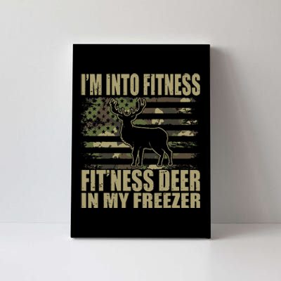 Hunting I'm Into Fitness Fit'ness Deer In My Freezer  Canvas